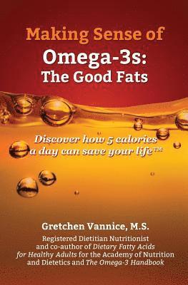 bokomslag Making Sense of Omega-3s: Discover how 5 calories a day can save your life