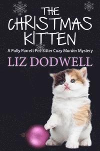 bokomslag The Christmas Kitten: A Polly Parrett Pet-Sitter Cozy Murder Mystery Book 2