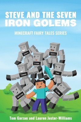 Steve and the Seven Iron Golems: A Minecraft Fairy Tale 1