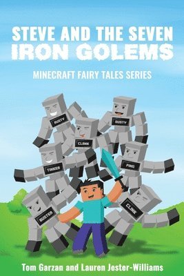 Lauren Jester-Williams, Tom Garzan - Steve and the Seven Iron Golems: A Minecraft Fairy Tale, Häftad