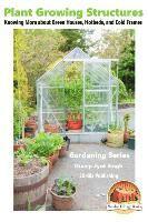 John Davidson, Mendon Cottage Books - Plant Growing Structures - Knowing More about Green Houses, Hotbeds, and Cold Frames, Häftad