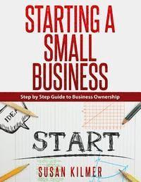 bokomslag Step by Step Guide to Starting a Small Business