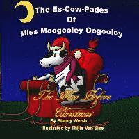 bokomslag The Es-Cow Pades of Miss Moogooley Oogooley: The Moo Before Christmas