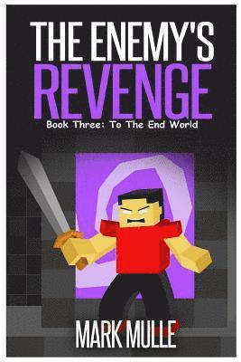 Mark Mulle - The Enemy's Revenge, Book Three: To The End World, Häftad