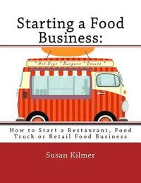 bokomslag Starting a Food Buisness: Step by Step Guide to Business Ownership