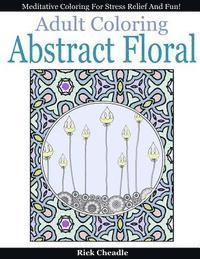 bokomslag Adult Coloring Book: Abstract Floral Designs: Meditative Coloring for Stress Relief and Fun