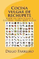 bokomslag Cocina vulgar de rechupete: Recetas sencillas y caseras, pero muy ricas