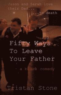 bokomslag Fifty Ways To Leave Your Father: A black comedy