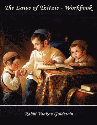 Rabbi Yaakov Goldstein - The Laws of Tzitzis-Workbook, Häftad
