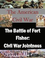 U. S. Army War College, Inc Penny Hill Press - The Battle of Fort Fisher: Civil War Jointness, Häftad