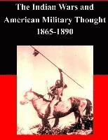 bokomslag The Indian Wars and American Military Thought 1865-1890