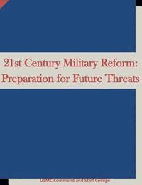 Usmc Command and Staff College, Inc Penny Hill Press - 21st Century Military Reform: Preparation for Future Threats, Häftad