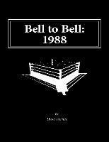 bokomslag Bell to Bell: 1988: Televised Results from Wrestling's Flagship Shows