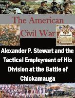 bokomslag Alexander P. Stewart and the Tactical Employment of His Division at the Battle of Chickamauga