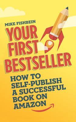 bokomslag Your First Bestseller: How to Self-Publish a Successful Book on Amazon