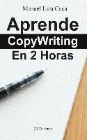 bokomslag Aprende CopyWriting En 2 Horas