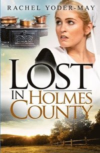 bokomslag Lost in Holmes County: Amish Romance Mystery