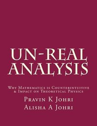 bokomslag Un-Real Analysis: Why Mathematics is Counterintuitive & Impact on Theoretical Physics