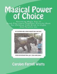 bokomslag Magical Power of Choice: Parenting Magic Key III, Read-Play-Learn-Together Activity Books For Parent and Child