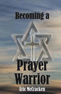 Becoming a Prayer Warrior 1