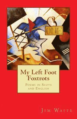 My Left Foot Foxtrots: Poems in Scots and English 1