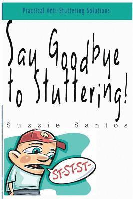 bokomslag Say Goodbye To Stuttering!: Practical Anti-Stuttering Solutions