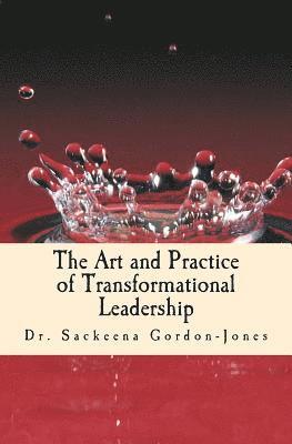 bokomslag The Art and Practice of Transformational Leadership: Leading with Presence and Purpose