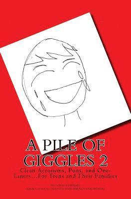 A Pile of Giggles 2: Clean Acronyms, Puns, and One-Liners...For Teens and Their Families 1