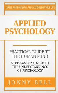 bokomslag Applied Psychology: A Practical Guide: To The Humand Mind