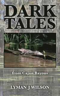bokomslag Dark Tales: from Cajun Bayous