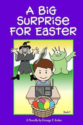 bokomslag A Big Surprise for Easter: A Novella by George F. Kohn