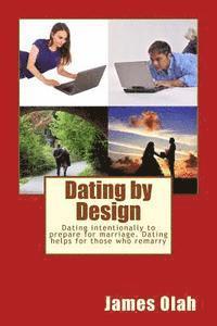 bokomslag Dating by Design: Dating intentionally to prepare for marriage. Dating helps for those who remarry