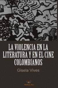 bokomslag La violencia en la literatura y en el cine colombianos