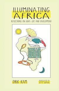 bokomslag Illuminating Africa: Reflections on Light, Life and Development