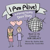 bokomslag I Am Alive!: A Marriage Equality Disco Story