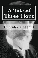 H. Rider Haggard - A Tale of Three Lions, Häftad