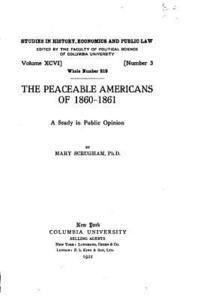bokomslag The peaceable Americans of 1860-61, a study in public opinion