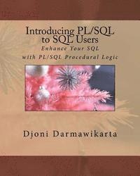 Introducing PL/SQL to SQL Users: Enhance Your SQL with PL/SQL Procedural Logic 1