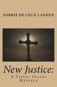 Debbie Dececo Lannen, Dara Seitzman - New Justice: A Sister Justus Mystery, Häftad