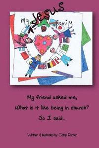 bokomslag My Jesus Family: My friend asked me 'what is it like being in church?', so I said...