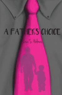 Lisa S. Holmes - A Father's Choice, Häftad