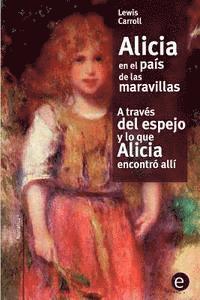 bokomslag Alicia en el país de las maravilla/A través del espejo y lo que Alicia encontró allí