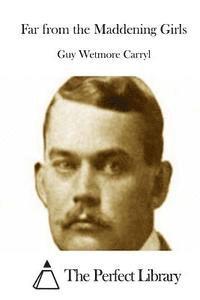 Guy Wetmore Carryl, The Perfect Library - Far from the Maddening Girls, Häftad
