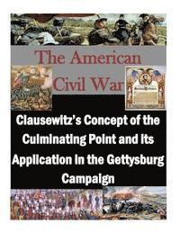 bokomslag Clausewitz's Concept of the Culminating Point and its Application in the Gettysburg Campaign