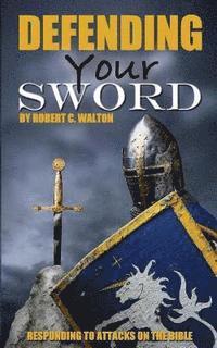 bokomslag Defending Your Sword: Responding to Attacks on the Bible