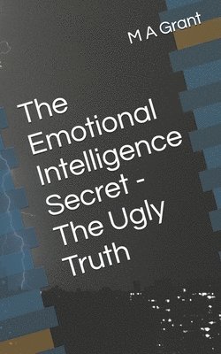 Emotional Intelligence Secret - The Ugly Truth