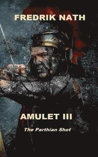 bokomslag Amulet III: The Parthian Shot