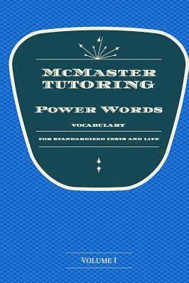 McMaster's Power Words: Vocabulary for Standardized Tests and Life 1