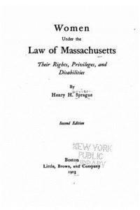 bokomslag Women Under the Law of Massachusetts, Their Rights, Privileges, and Disabilities
