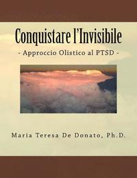 bokomslag Conquistare l'Invisibile: - Approccio Olistico al PTSD -